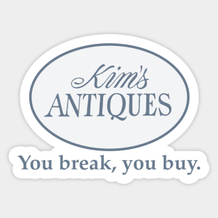 Kim's Antiques Shirt – You Break, You Buy Sticker